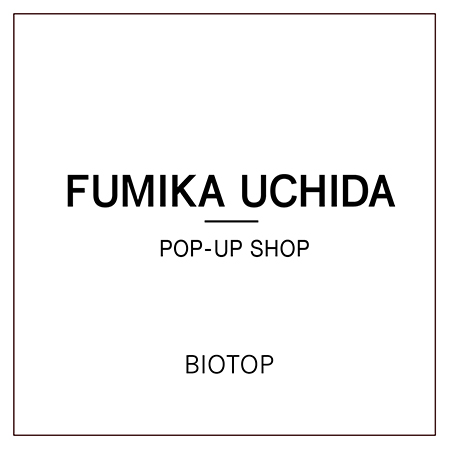 FUMIKA＿UCHIDA POP-UP SHOP