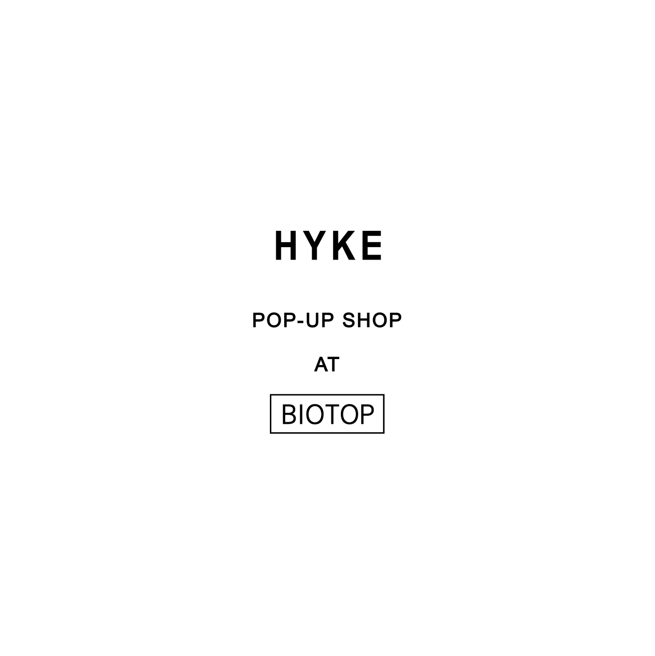 HYKE POP-UP SHOP AT BIOTOP