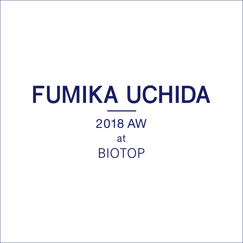 FUMIKA＿UCHIDA POP-UP SHOP at BIOTOP OSAKA