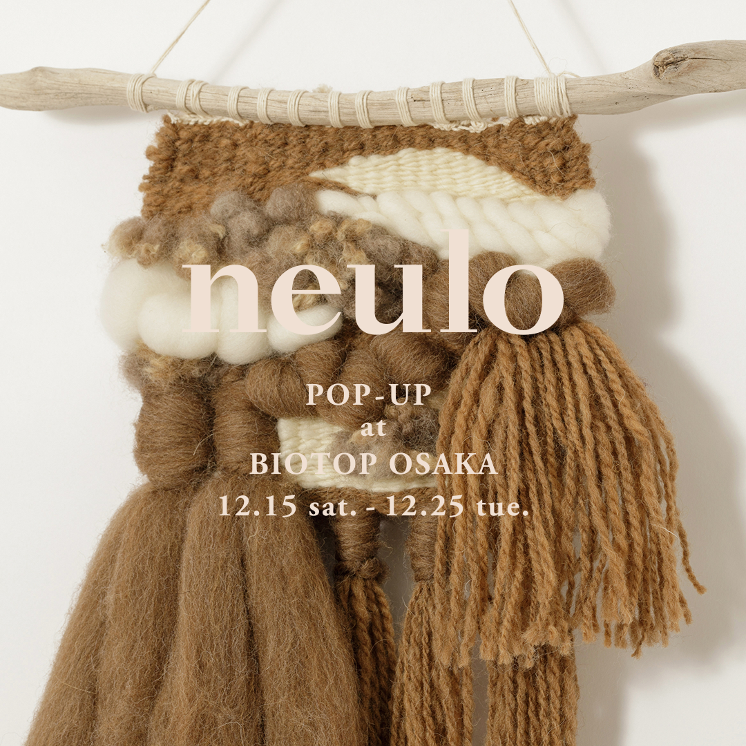 neulo POP-UP SHOP AT BIOTOP OSAKA