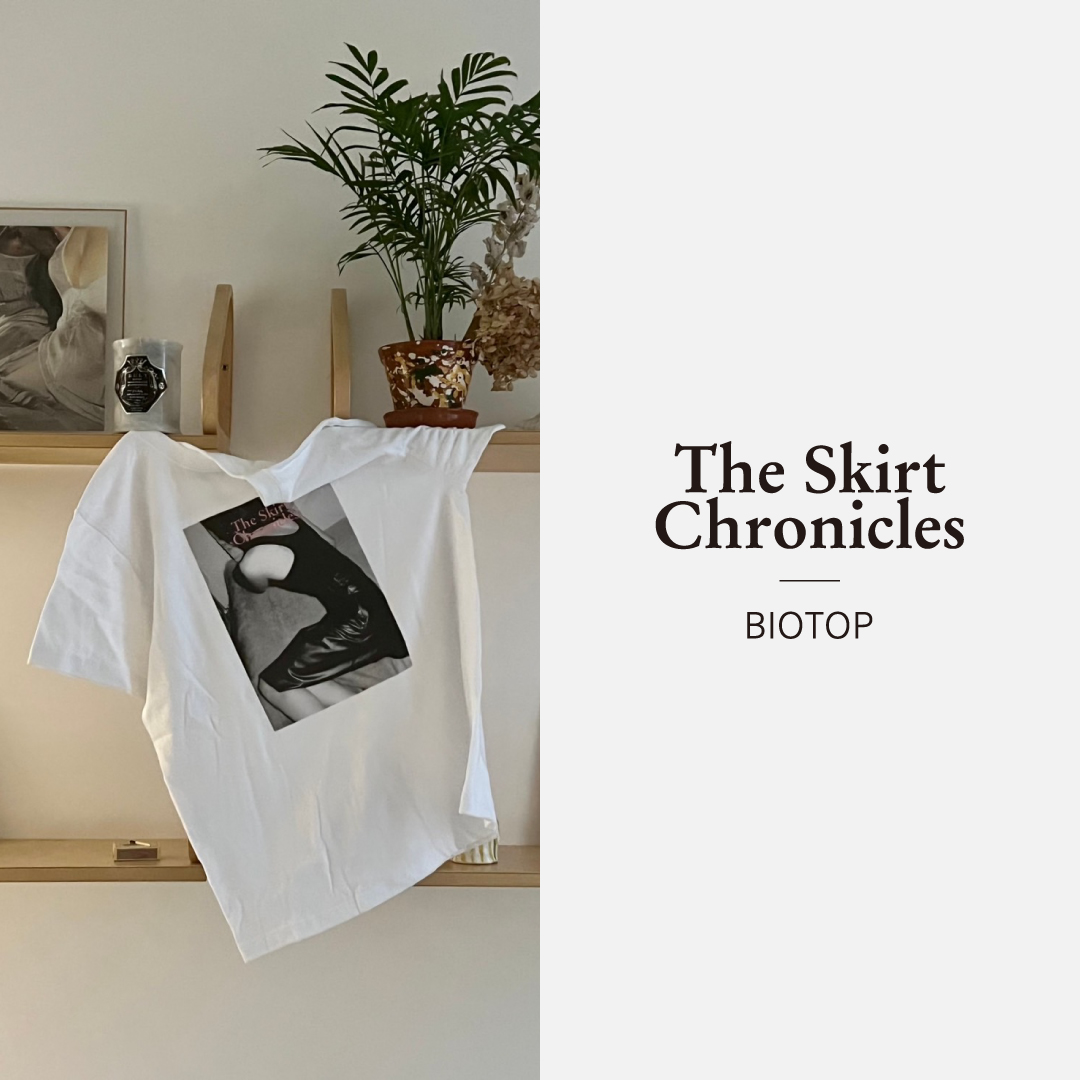 The Skirt Chronicles for BIOTOP | TOPICS | BIOTOP – ビオトープ –