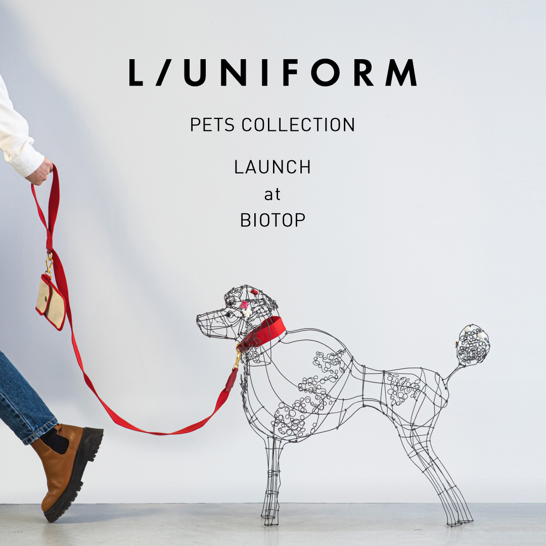 L/UNIFORM – PETS COLLECTION LAUNCH AT BIOTOP