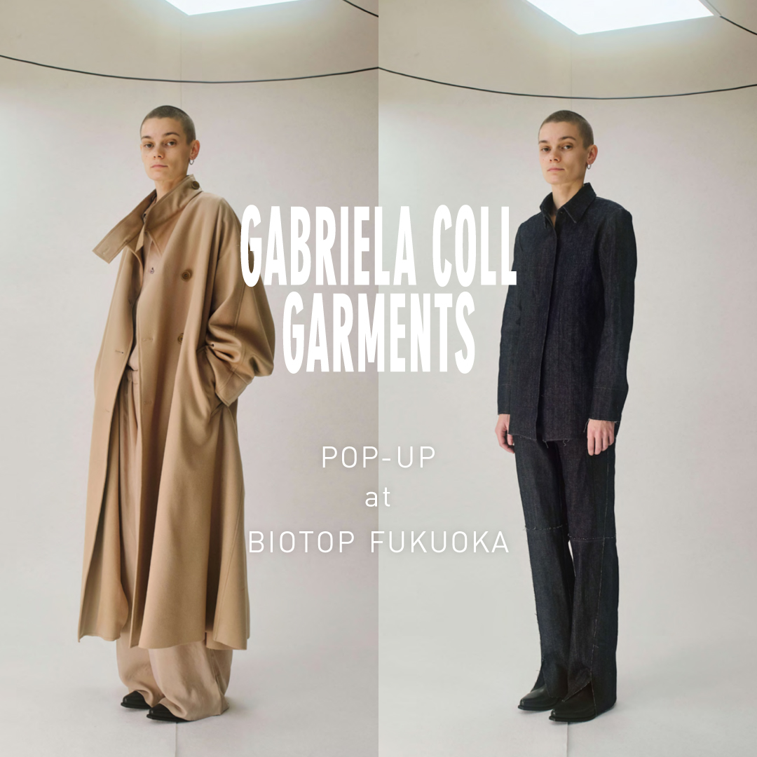 GABRIELA COLL GARMENTS POP-UP SHOP at BIOTOP FUKUOKA