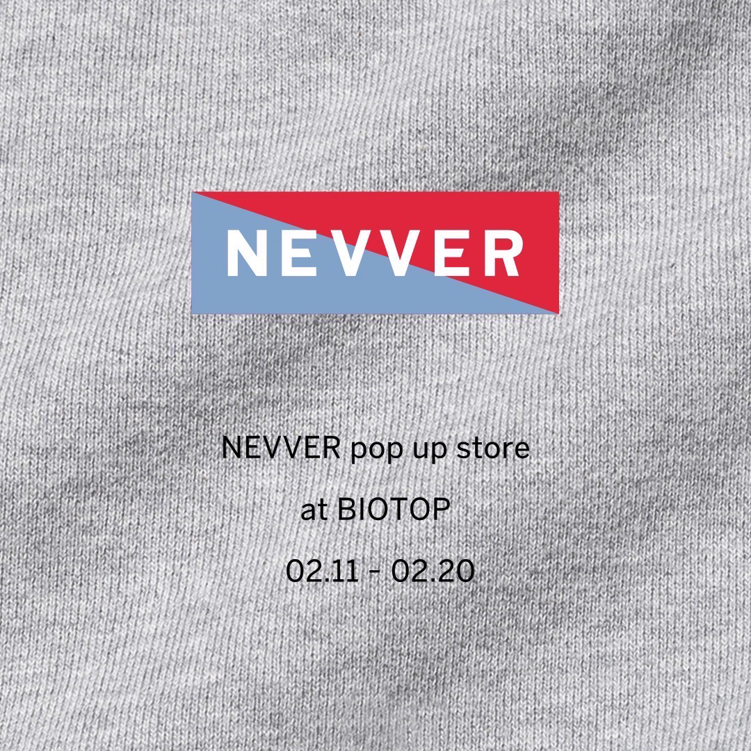 NEVVER POP-UP STORE AT BIOTOP | TOPICS | BIOTOP – ビオトープ –