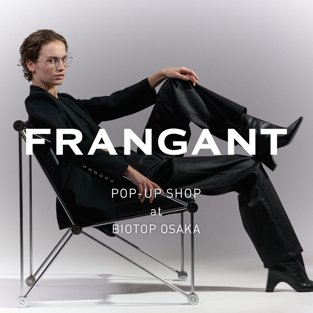 FRANGANT POP-UP SHOP at BIOTOP OSAKA