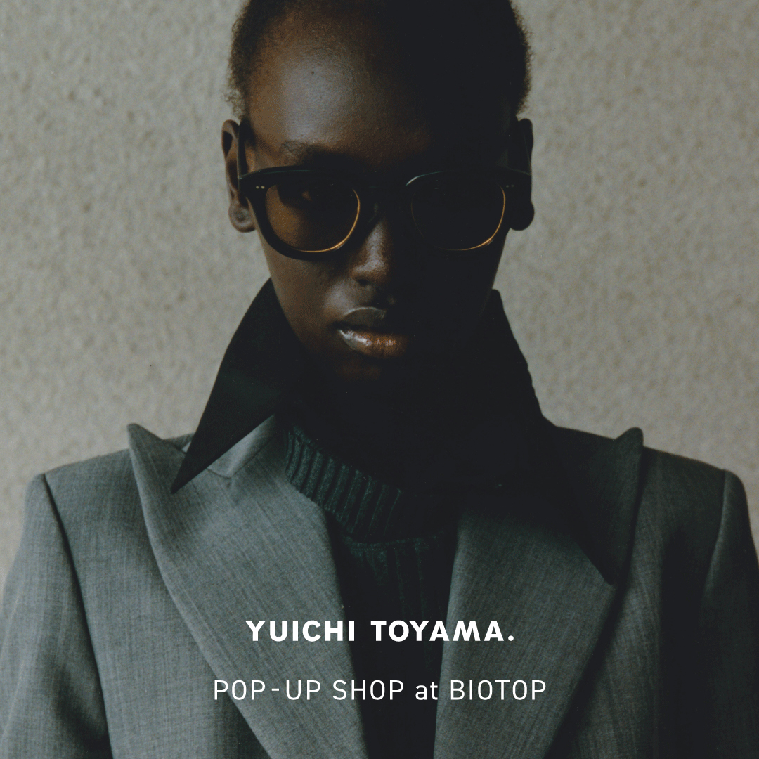 YUICHI TOYAMA. POP-UP SHOP at BIOTOP