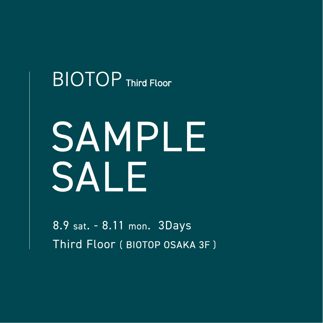 SAMPLE SALE at BIOTOP Third Floor(BIOTOP OSAKA 3F)