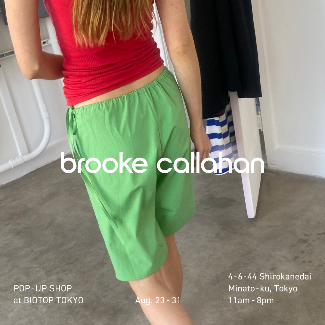 Brooke Callahan POP-UP SHOP at BIOTOP TOKYO
