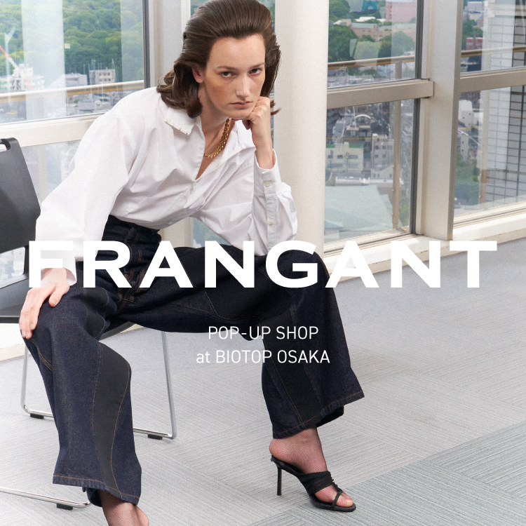 FRANGANT 25AW POP-UP SHOP at BIOTOP OSAKA