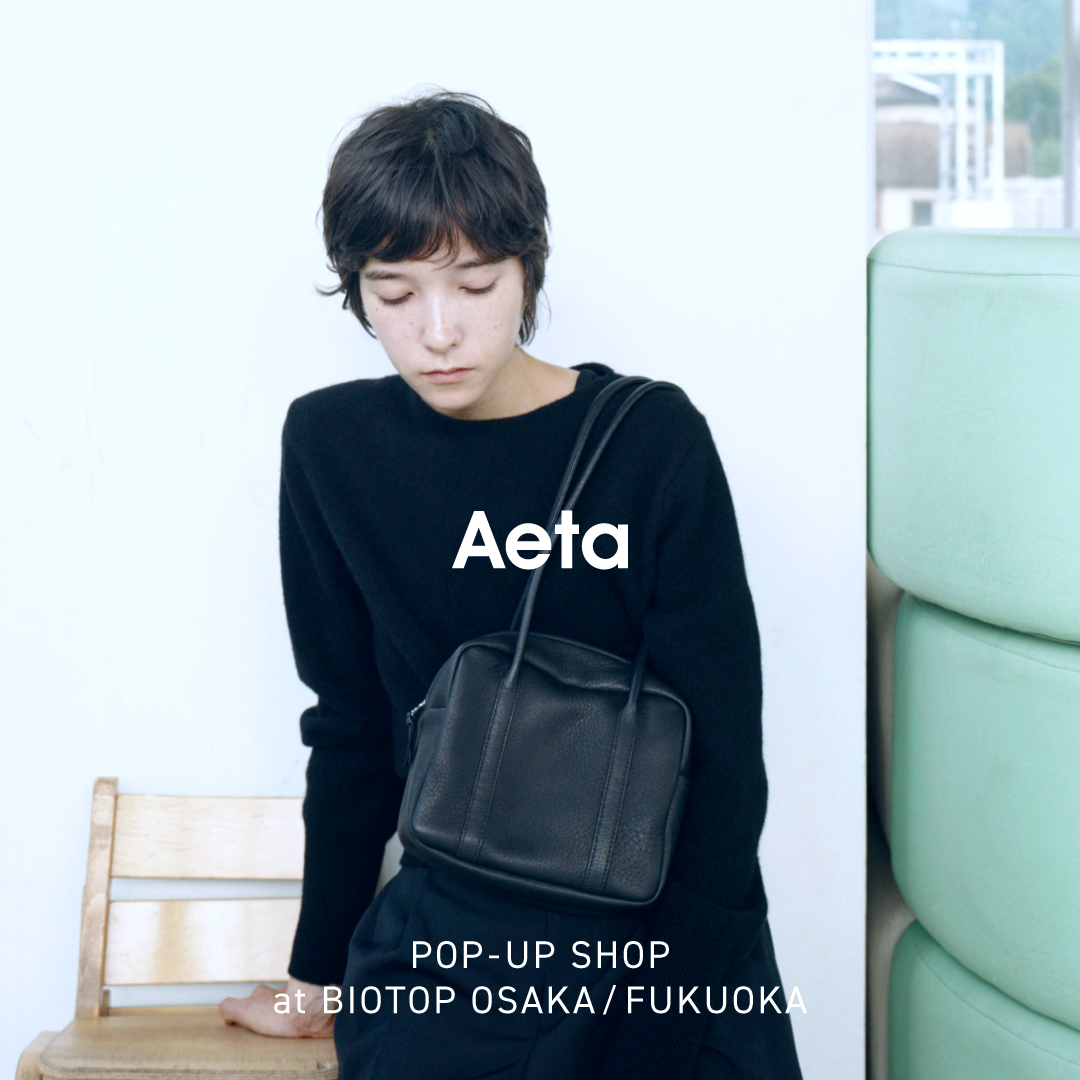 Aeta POP-UP SHOP at BIOTOP OSAKA / FUKUOKA
