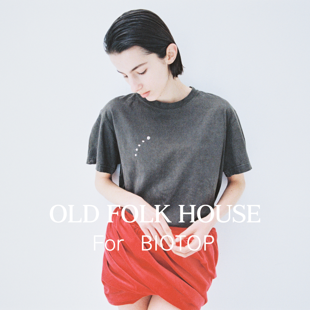 OLD FOLK HOUSE for BIOTOP 26SS / POP-UP SHOP at BIOTOP TOKYO