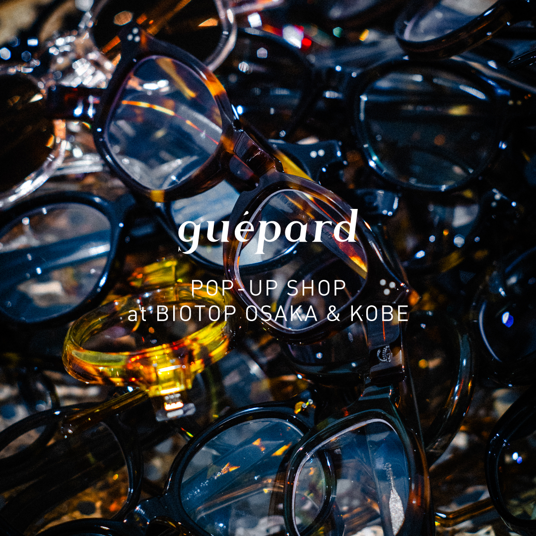 guépard POP-UP SHOP at BIOTOP TOKYO & KOBE